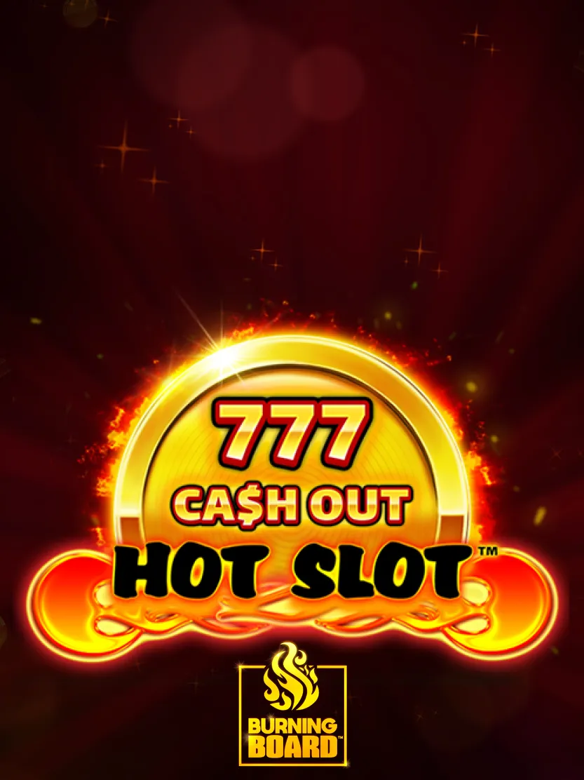 Hot Slot™ : 777 Cash Out Burning Board™